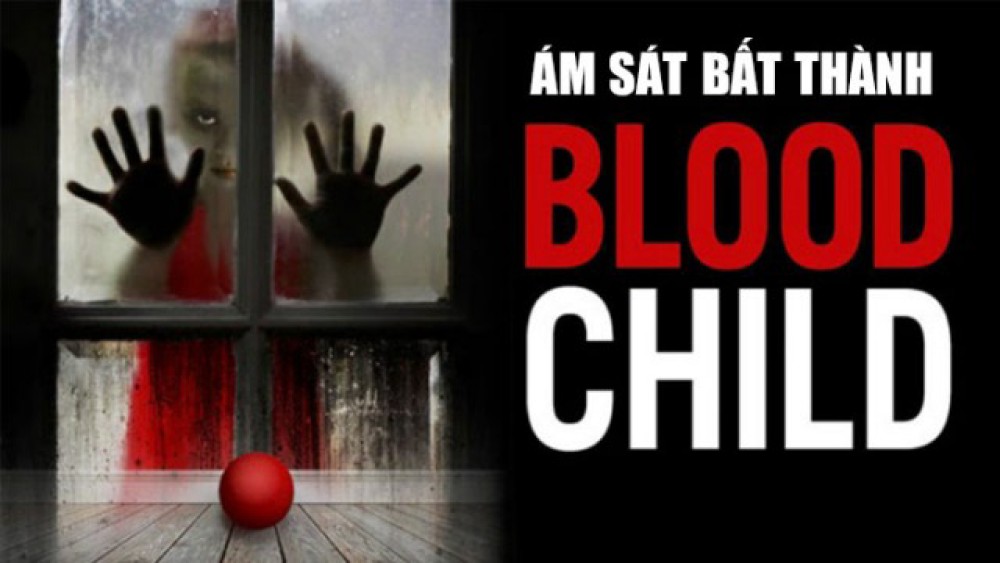 Ám Sát Bất Thành Blood Child