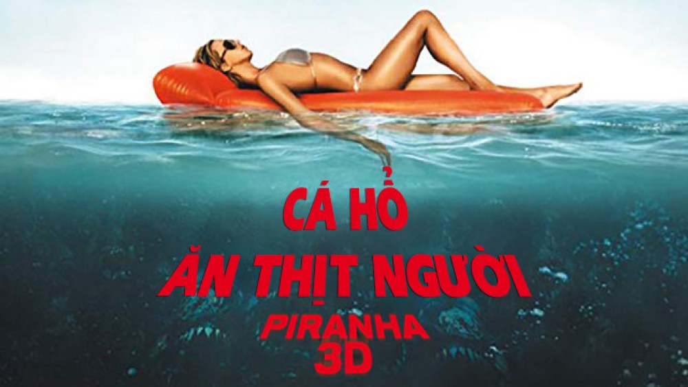 Cá Hổ Ăn Thịt Người - Piranha 3D