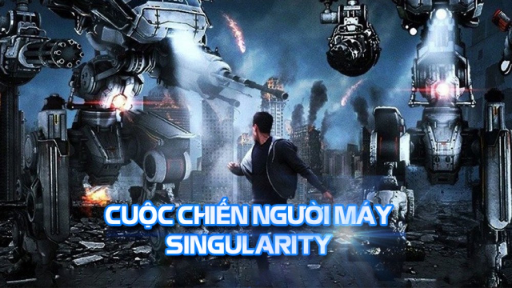 Cuộc Chiến Của Người Máy - Singularity