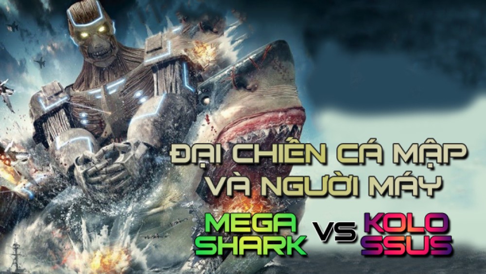 Đại Chiến Cá Mập Và Người Máy MegaShark vs Kolossus